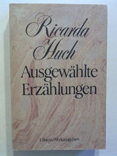 Ausgewählte Erzählungen - Huch, Ricarda