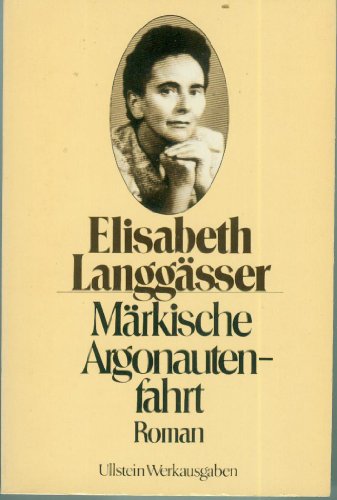 Märkische Argonautenfahrt. Mit e. Nachw. von Luise Rinser / Ullstein-Buch ; Nr. 37026 : Ullstein-Werkausg. - Langgässer, Elisabeth