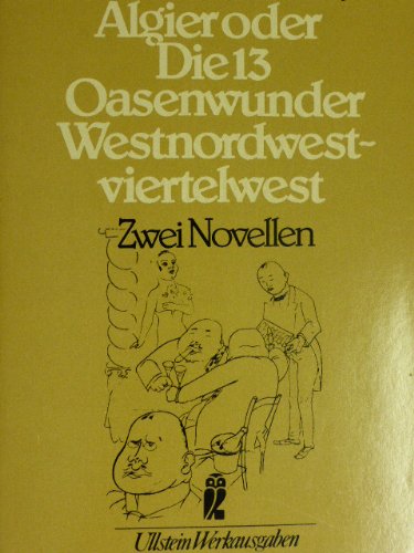 Stock image for Algier oder Die 13 Oasenwunder Westnordwest-viertelwest. Zwei Novellen. for sale by Buli-Antiquariat
