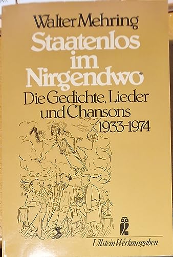9783548370354: Mehring, Walter Staatenlos im Nirgendwo : d. Gedichte, Lieder u. Chansons 1933 - 1974 Taschenbuchausgabe. - Frankfurt. Ullstein; Nr. 37035 : Ullstein-Werkausgaben