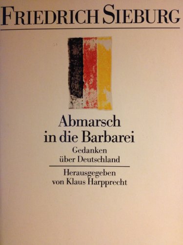 9783548370484: Abmarsch in die Barbarei. Gedanken ber Deutschland. ( Werkausgaben).