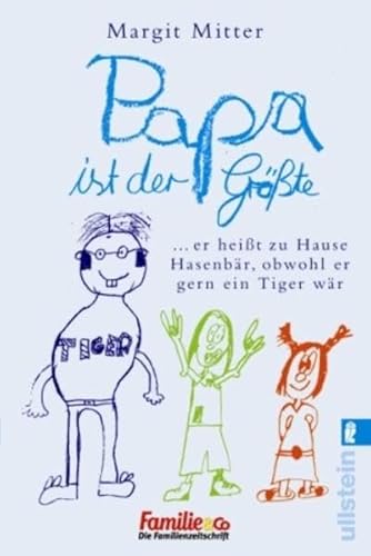 Beispielbild fr Papa ist der Gr te: . er heit zu Hause Hasenbär, obwohl er gern ein Tiger wär (Ullstein Taschenbuch) Mitter, Margit zum Verkauf von tomsshop.eu