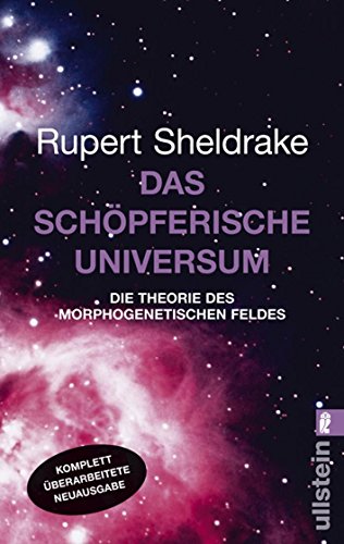 Das schöpferische Universum: Die Theorie des Morphogenetischen Feldes - Sheldrake, Rupert