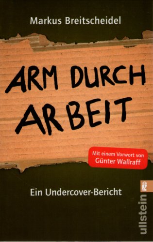 9783548373126: Arm durch Arbeit: Ein Undercover-Bericht