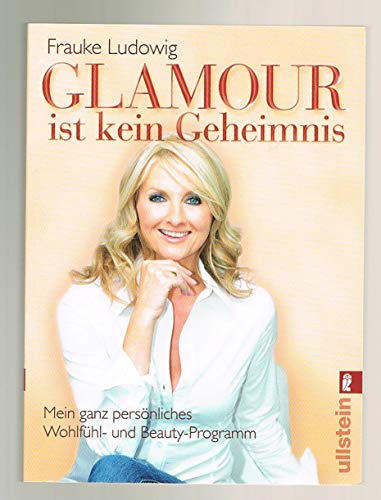 Beispielbild fr Glamour ist kein Geheimnis: Mein ganz persnliches Wohlfhl- und Beauty-Programm zum Verkauf von medimops