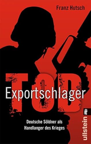 9783548373393: Exportschlager Tod: Deutsche Sldner als Handlanger des Krieges