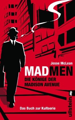 Mad Men. Die Könige der Madison Avenue. [Das Buch zur Kultserie].
