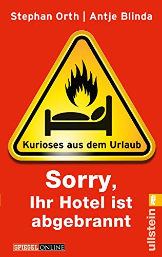 Stock image for Sorry, Ihr Hotel ist abgebrannt': Kurioses aus dem Urlaub for sale by Ammareal