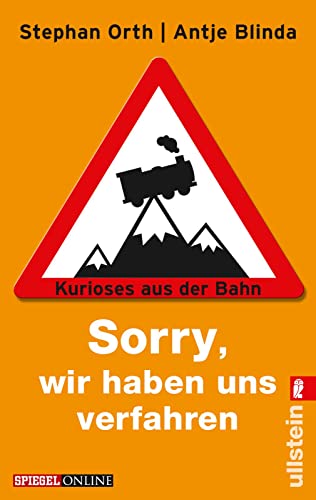 Stock image for Sorry, wir haben uns verfahren: Kurioses aus der Bahn for sale by MusicMagpie