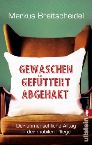 Stock image for Gewaschen, gefttert, abgehakt: Der unmenschliche Alltag in der mobilen Pflege for sale by medimops