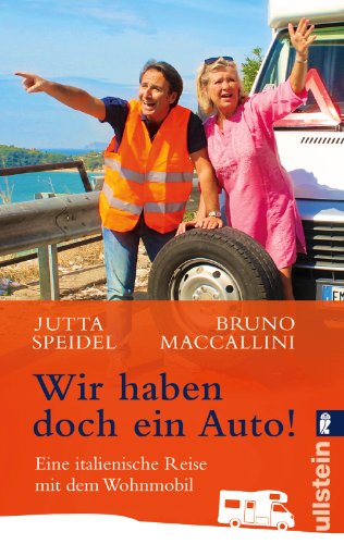 Wir haben doch ein Auto!: Eine süditalienische Reise mit dem Wohnmobil: Eine italienische Reise mit dem Wohnmobil - Speidel, Jutta und Bruno Maccallini