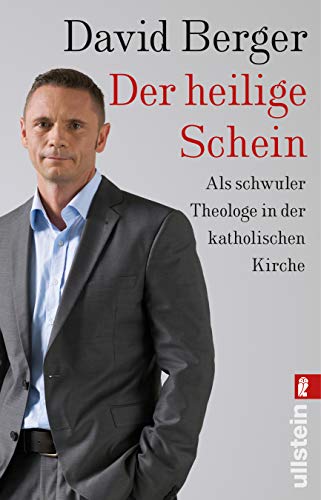 Der heilige Schein : Als schwuler Theologe in der katholischen Kirche. David Berger - Berger, David (Verfasser)