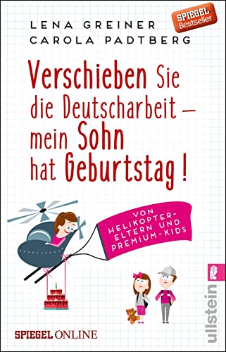 Stock image for Verschieben Sie die Deutscharbeit - mein Sohn hat Geburtstag!: Von Helikopter-Eltern und Premium-Kids for sale by ThriftBooks-Atlanta