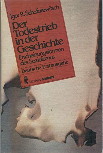 Der Todestrieb in der Geschichte: Erscheinungsformen des Sozialismus (Ullstein Kontinent) (German Edition) (9783548380094) by Igor R. Shafarevich