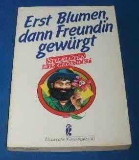 Beispielbild fr Erst Blumen, dann Freundin gewrgt zum Verkauf von Eichhorn GmbH