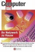 Beispielbild fr Ihr Netzwerk zu Hause: Vernetzung ber Kabel - Drahtloses Netzwerk (WLAN) einrichten - Musik und Videos bertragen - Daten und Faxe versenden mit Bluetooth - Anschluss ans Internet mit ISDN und DSL zum Verkauf von medimops