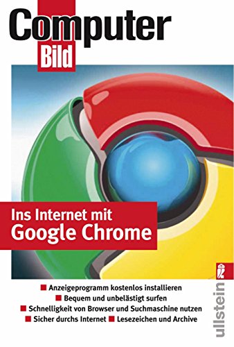 9783548412900: Ins Internet mit Google Chrome: Anzeigeprogramm kostenlos installieren. Bequem und unbelstigt surfen. Schnelligkeit von Browser und Suchmaschine ... durchs Internet. Lesezeichen und Archive
