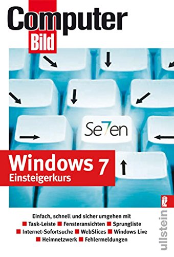 9783548412955: Windows 7 Einsteigerkurs: Taskleiste / Fensteransichten / Sprunglisten / Drucker und Gerte / Heimnetzwerke / Sicherheit / Medien