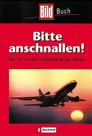 Beispielbild fr Bitte anschnallen ! - Was sie vor dem Flugurlaub wissen sollten zum Verkauf von Der Bcher-Br