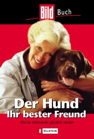 Beispielbild fr Der Hund, Ihr bester Freund. Wie Sie miteinander glcklich werden. TB zum Verkauf von Deichkieker Bcherkiste