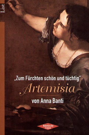 'Zum Fürchten schön und tüchtig', Artemisia - Anna Banti