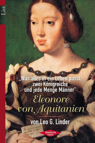 Beispielbild fr Eleonore von Aquitanien: ?Was alles in ein Leben pat, zwei Knigreiche und jede Menge Mnner? zum Verkauf von medimops