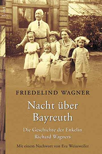 Nacht Ã¼ber Bayreuth. Die Geschichte der Enkelin Richard Wagners. - Wagner, Friedelind