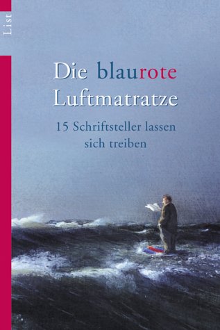 Beispielbild fr Die blaurote Matratze: 15 Schriftsteller lassen sich treiben zum Verkauf von medimops