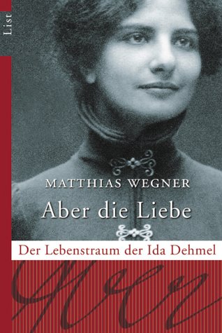 Imagen de archivo de Aber die Liebe. Der Lebenstraum der Ida Dehmel. a la venta por ThriftBooks-Atlanta
