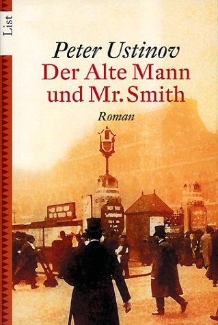 Der alte Mann und Mr. Smith. (9783548602578) by Peter Ustinov