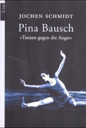 Tanzen gegen die Angst. Pina Bausch. (9783548602592) by Schmidt, Jochen