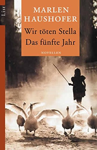 Wir töten Stella / Das fünfte Jahr: Novellen - Haushofer, Marlen