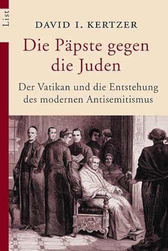 Die Päpste gegen die Juden : der Vatikan und die Entstehung des modernen Antisemitismus - Kertzer, David I.