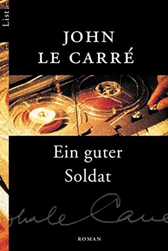 Ein guter Soldat. John le Carré. Aus dem Engl. von Werner Schmitz / List-Taschenbuch ; 60391 - Le Carre, John