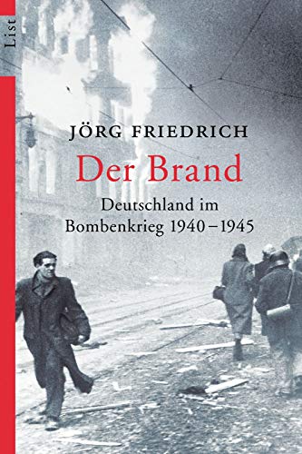 Imagen de archivo de Der Brand : Deutschland im Bombenkrieg 1940 - 1945. List-Taschenbuch ; 60432 a la venta por Versandantiquariat Schfer