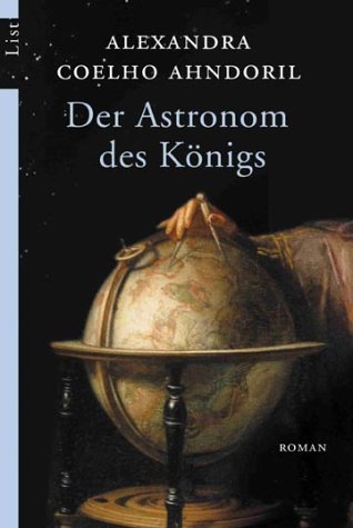Der Astronom des Königs: Roman - Coelho Ahndoril, Alexandra
