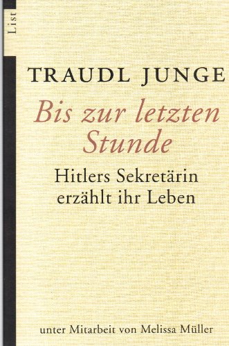 Imagen de archivo de Bis zur letzten Stunde. Hitlers Sekret�rin erz�hlt ihr Leben a la venta por Wonder Book