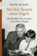 Auf den Spuren eines Engels: Die Kindheit mit meinem Vater Marc Chagall - McNeil, David