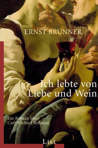 Beispielbild fr Ich lebte von Liebe und Wein: Ein Roman ber den Liedermacher Carl Michael Bellman zum Verkauf von medimops