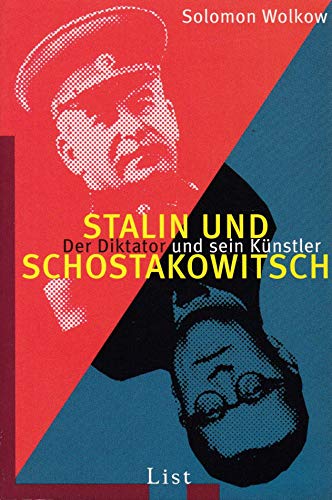 Stalin und Schostakowitsch: Der Diktator und sein Künstler (List Sachbuch) Der Diktator und sein Künstler - Wolkow, Solomon