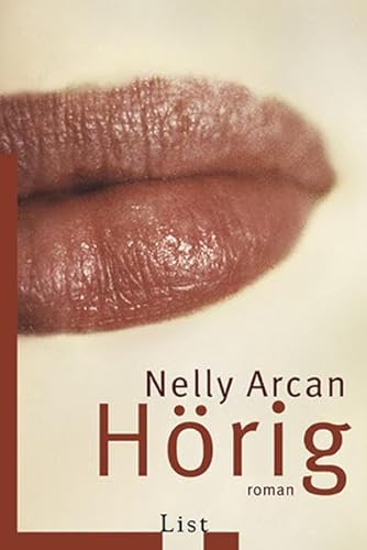 Hörig (List Taschenbuch) - Arcan, Nelly