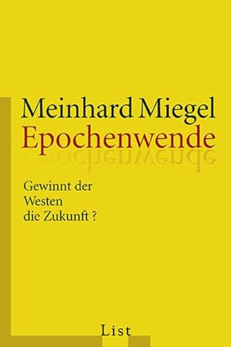 Beispielbild fr Epochenwende: Gewinnt der Westen die Zukunft? [Taschenbuch] von Miegel, Meinhard zum Verkauf von Nietzsche-Buchhandlung OHG