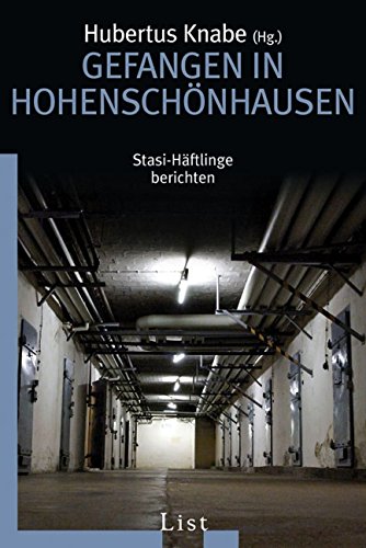 Gefangen in Hohenschönhausen. Stasi-Häftlinge berichten.