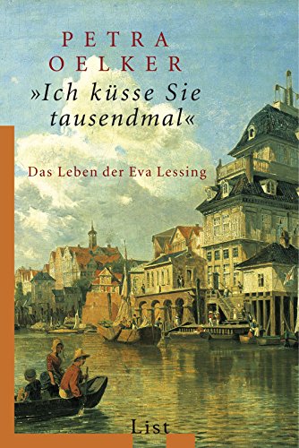 Beispielbild fr Ich ksse Sie tausendmal: Das Leben der Eva Lessing zum Verkauf von Leserstrahl  (Preise inkl. MwSt.)