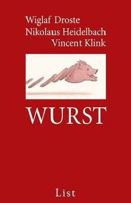 Wurst - Droste, Wiglaf, Klink, Vincent
