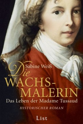 Stock image for Die Wachsmalerin: Das Leben der Madame Tussaud for sale by medimops