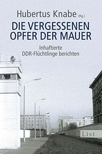 Beispielbild fr Die vergessenen Opfer der Mauer: Inhaftierte DDR-Flchtlinge berichten zum Verkauf von medimops