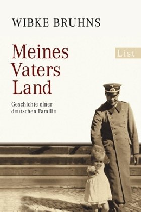 Meines Vaters Land : Geschichte einer deutschen Familie. List-Taschenbuch ; (Nr 60899) - Bruhns, Wibke