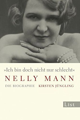9783548609058: Ich bin doch nicht nur schlecht - Nelly Mann: Die Biographie