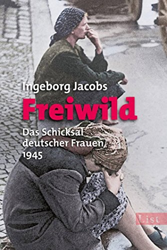 Beispielbild fr Freiwild: Das Schicksal deutscher Frauen 1945 zum Verkauf von medimops